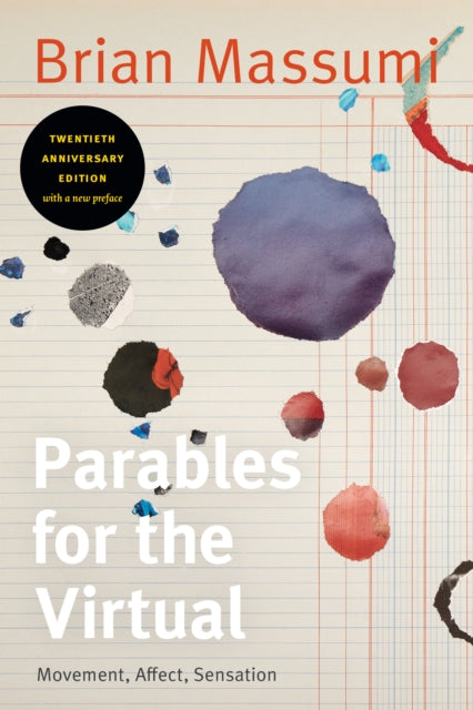 Binding: Paperback
Description: This twentieth anniversary edition of Brian Massumi's pioneering and highly influential Parables for the Virtual includes a significant new preface that situates the book in relation to developments since its first publication and outlines the evolution of its main concepts.