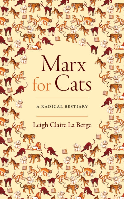 Binding: Paperback
Description: At the outset of Marx for Cats Leigh Claire La Berge declares that all history is the history of cat struggle.