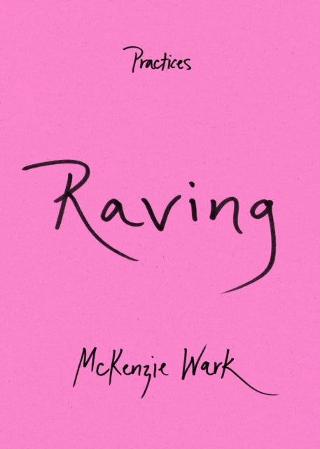 Binding: Paperback
Description: What is an art of life for what feels like the end of a world? In Raving Mc Kenzie Wark takes readers into the undisclosed locations of New York's thriving underground queer and trans rave scene.