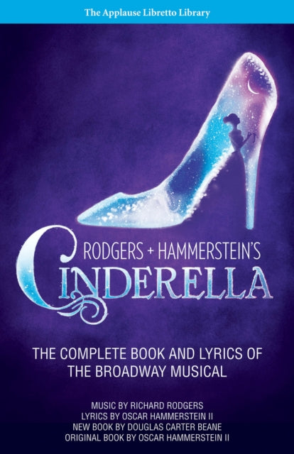 Hal Leonard Corporation - Rodgers + Hammerstein's Cinderella The Complete Book And Lyrics Of The Broadway Musical The Applause Libretto Library - Paperback