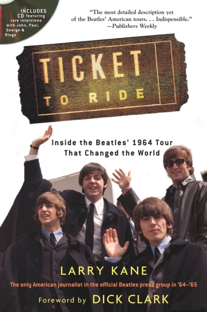Kane Larry - Ticket To Ride Inside The Beatles 1964 Tour That Changed The World