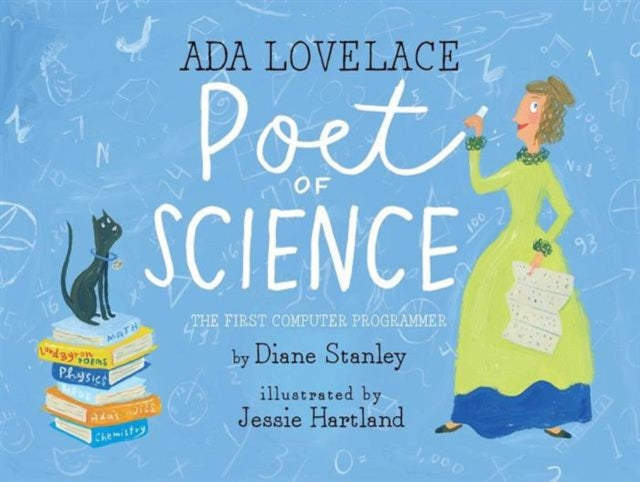 Binding: Hardcover
Description: From nonfiction stars Diane Stanley and Jessie Hartland comes a beautifully illustrated biography of Ada Lovelace who is known as the first computer programmer. Two hundred years ago a daughter was born to the famous poet Lord Byron and his mathematical wife Annabella.