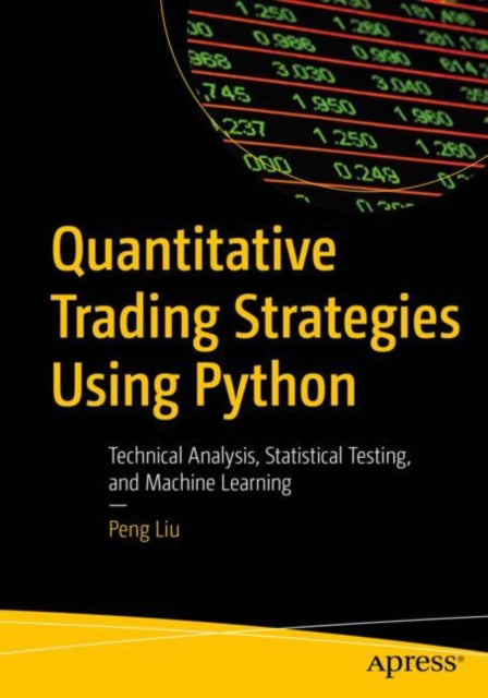Quantitative Trading Strategies Using Python Technical Analysis Statistical Testing And Machine Learning