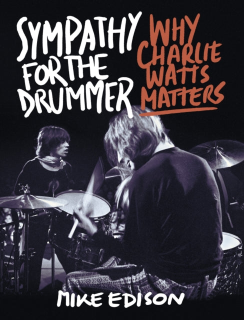 Edison Mike - Sympathy For The Drummer Why Charlie Watts Matters - Paperback