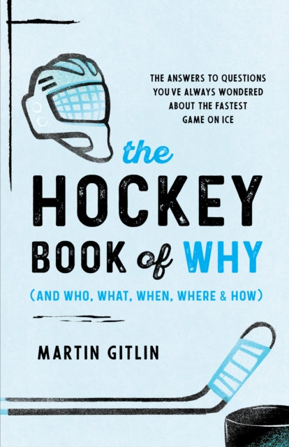 Gitlin Martin - The Hockey Book Of Why (And Who What When Where And How) The Answers To Questions You've Always Wondered About The Fastest Game On Ice - Paperback