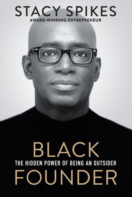 Spikes Stacy - Black Founder The Hidden Power Of Being An Outsider - Hardcover