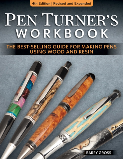 Gross Barry - Pre Order Pen Turner's Workbook Revised 4th Edition Making Pens From Simple To Stunning Using Wood And Resin - Paperback