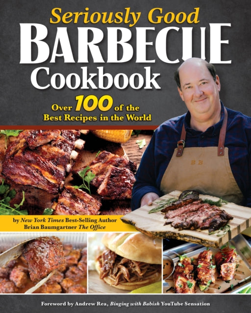 Baumgartner Brian - Seriously Good Barbecue Cookbook Over 100 Of The Best Recipes In The World - Paperback