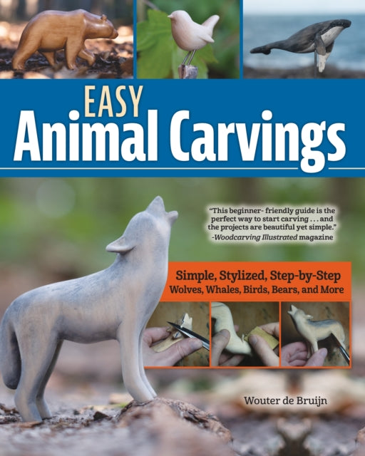 Bruijn Wouter De - Easy Animal Carvings Simple Stylized Step - By - Step Wolves Whales Birds Bears And More - Paperback