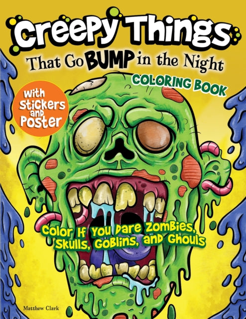 Clark Matthew - Creepy Things That Go Bump In The Night Coloring Book Color If You Dare Zombies Skulls Goblins And Ghouls - Paperback