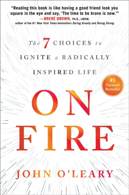 O'leary John - On Fire The 7 Choices To Ignite A Radically Inspired Life - Hardcover