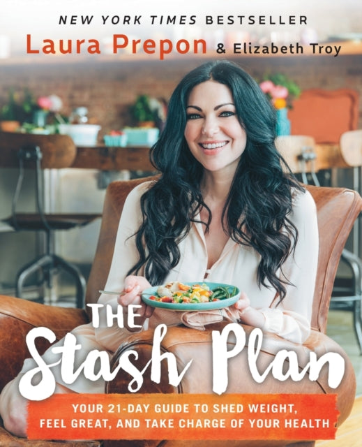 The Stash Plan Your 21 - Day Guide To Shed Weight Feel Great And Take Charge Of Your Health