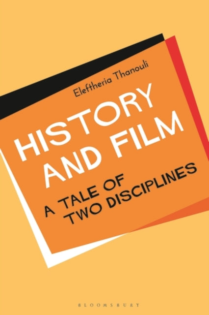 Thanouli Dr. Eleftheria (Aristotle University Of Thessaloniki Greece) - History And Film A Tale Of Two Disciplines - Paperback