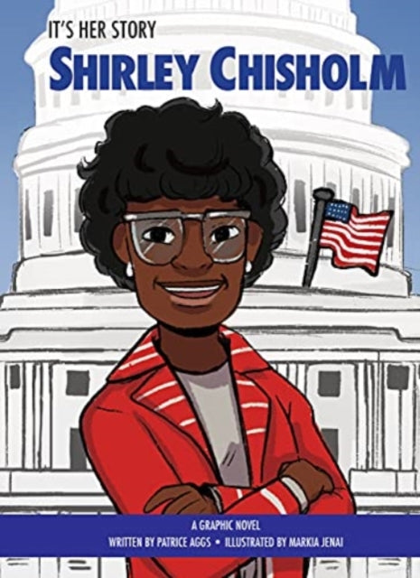 Aggs Patrice - It's Her Story Shirley Chisholm A Graphic Novel - Hardcover