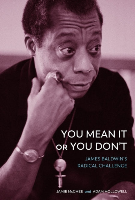 Binding: Hardcover
Description: Select Guide Rating
Title: You Mean It Or You Don't James Baldwin's Radical Challenge
Author(s): Hollowell Adam
Publisher: 1517 Media
Barcode: 9781506478944
Pages: 196 Pages
Publication Date: 6/14/2022
Category: Social Discrimination & Inequality