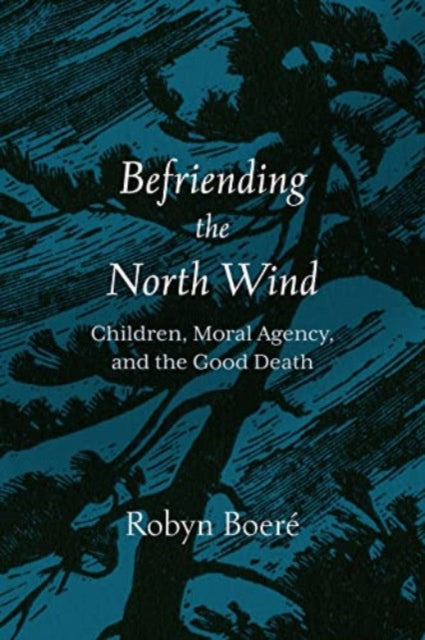 Binding: Paperback
Description: Select Guide Rating
Title: Befriending The North Wind Children Moral Agency And The Good Death
Author(s): Boere Robyn
Publisher: 1517 Media
Barcode: 9781506481838
Pages: 209 Pages
Publication Date: 11/14/2023
Category: Medical Ethics & Professional Conduct