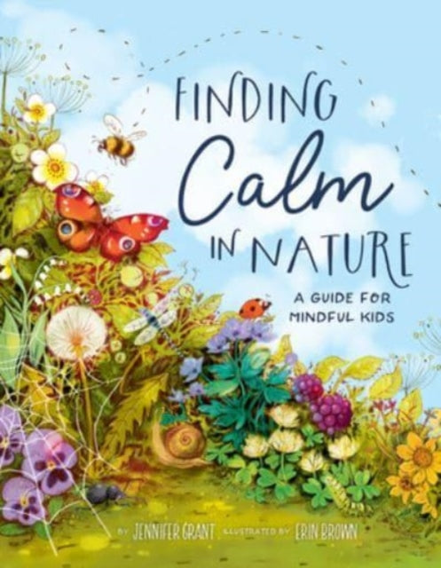 Grant Jennifer - Finding Calm In Nature A Guide For Mindful Kids - Hardcover