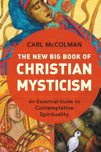 Mccolman Carl - The New Big Book Of Christian Mysticism An Essential Guide To Contemplative Spirituality - Paperback