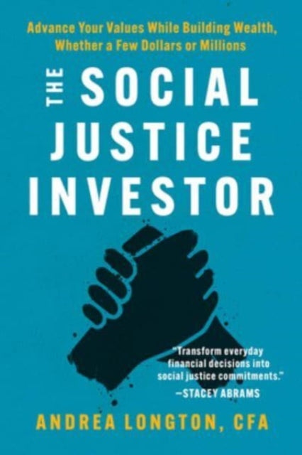 Longton Andrea - The Social Justice Investor Advance Your Values While Building Wealth Whether A Few Dollars Or Millions - Paperback