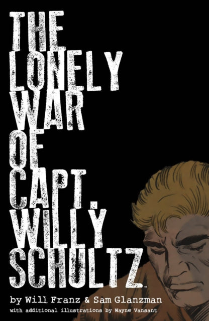 Glanzman Sam - The Lonely War Of Capt. Willy Schultz - Hardcover