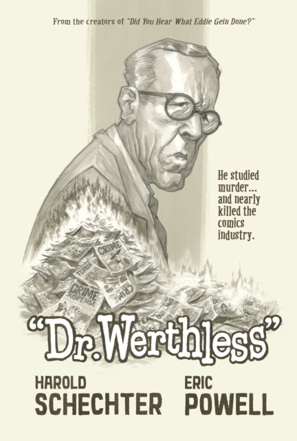 Schechter Harold - Pre Order Dr. Werthless: The Man Who Studied Murder (And Nearly Killed The Comics Industry) - Hardcover