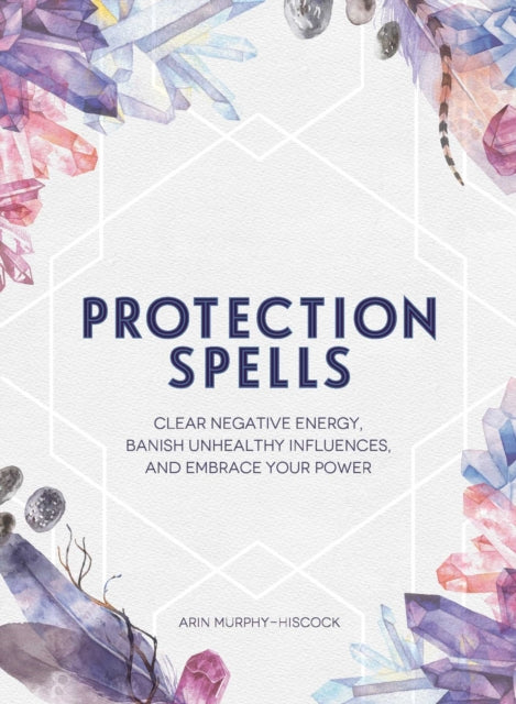 Binding: Hardcover
Description: Banish bad energy ward off unpleasant people and defend your belongings your spirit and your space with this spellbook focused specifically on protection.