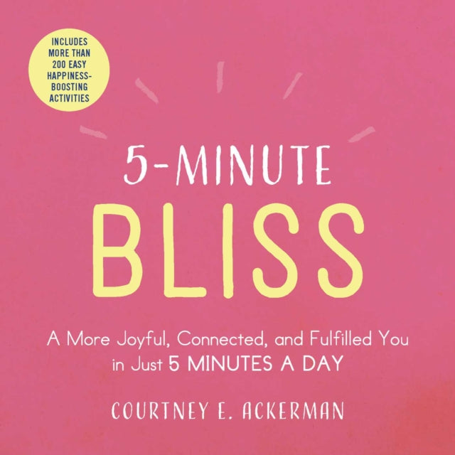 Binding: Paperback
Description: Discover more than 200 quick and easy ways to find everyday bliss and add joy to your life. All you need is 5 minutes. When you live with intention and stay true to your purpose you open the door to lasting fulfillment and joy a state of bliss.