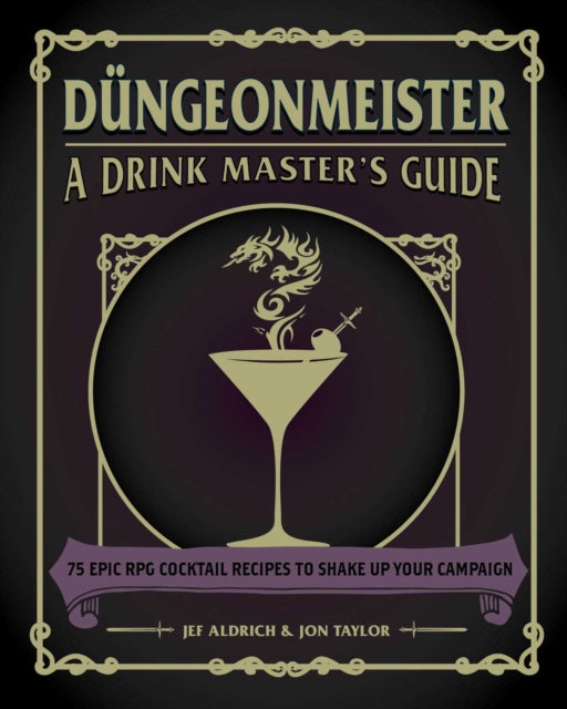 Taylor Jon - Dungeonmeister 75 Epic Rpg Cocktail Recipes To Shake Up Your Campaign - Hardcover
