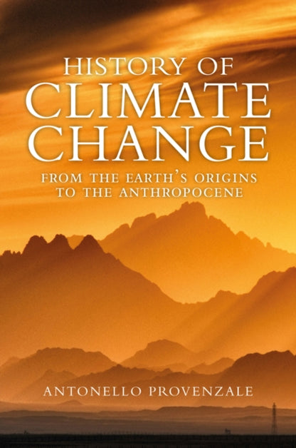 Provenzale Antonello - History Of Climate Change From The Earth's Origins To The Anthropocene - Hardcover