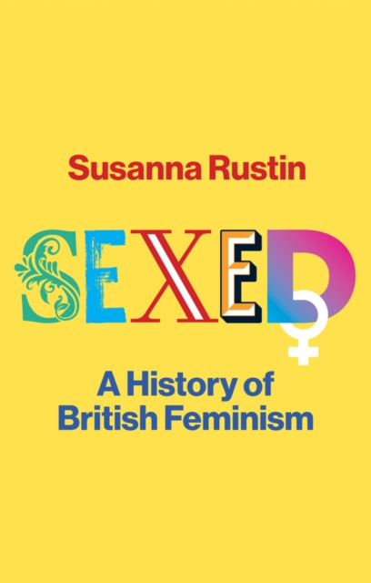 Binding: Hardcover
Description: Susanna Rustin's Sexed is a radical retelling of the story of British feminism.