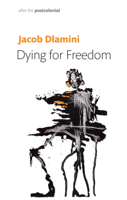 Dlamini Jacob (Princeton University) - Dying For Freedom Political Martyrdom In South Africa - Paperback