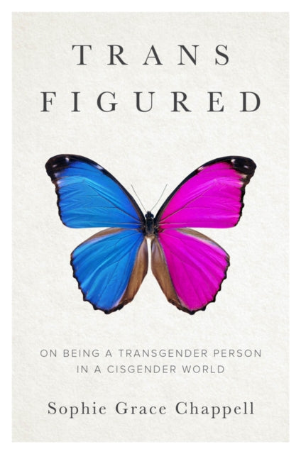 Chappell Sophie Grace - Trans Figured On Being A Transgender Person In A Cisgender World - Hardcover