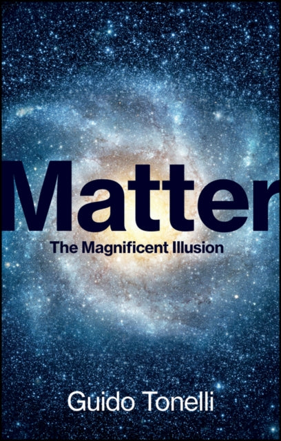 Tonelli Guido - Matter The Magnificent Illusion - Hardcover