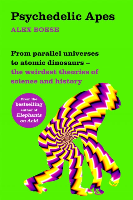 Psychedelic Apes From Parallel Universes To Atomic Dinosaurs The Weirdest Theories Of Science And History