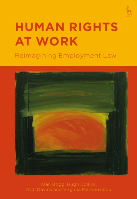Mantouvalou Virginia (University College London Uk) - Human Rights At Work Reimagining Employment Law - Paperback