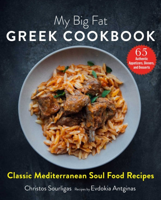 Antginas Evdokia - My Big Fat Greek Cookbook Classic Mediterranean Soul Food Recipes - Hardcover