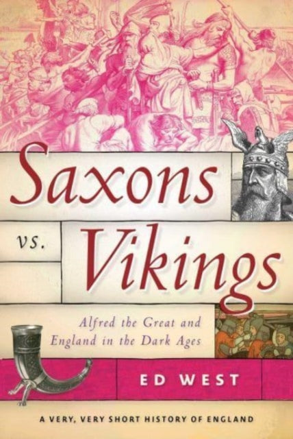 West Ed - Saxons Vs. Vikings Alfred The Great And England In The Dark Ages - Paperback