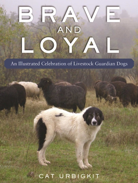 Urbigkit Cat - Livestock Guardian Dogs An Illustrated Celebration - Paperback