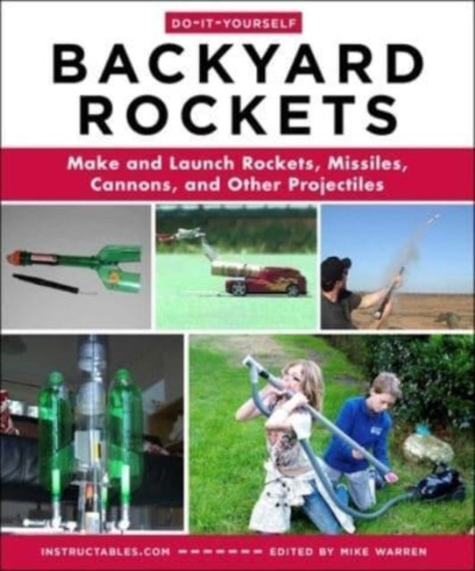Warren Mike - Do - It - Yourself Backyard Rockets Make And Launch Rockets Missiles Cannons And Other Projectiles - Paperback