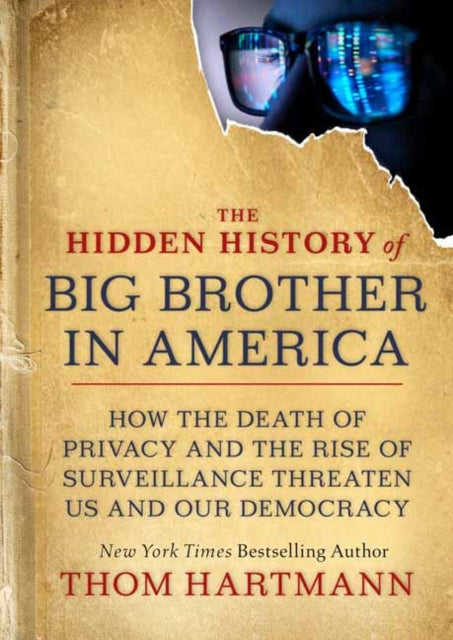 Binding: Paperback
Description: America's most popular progressive radio host and New York Times bestselling author Thom Hartmann reveals how the government and corporate America misuse our personal data and shows how we can reclaim our privacy.