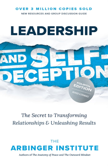 Institute Arbinger - Leadership And Self - Deception The Secret To Transforming Relationships And Unleashing Results - Paperback