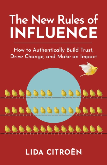 Citroen Lida - The New Rules Of Influence How To Authentically Build Trust Drive Change And Make An Impact - Paperback