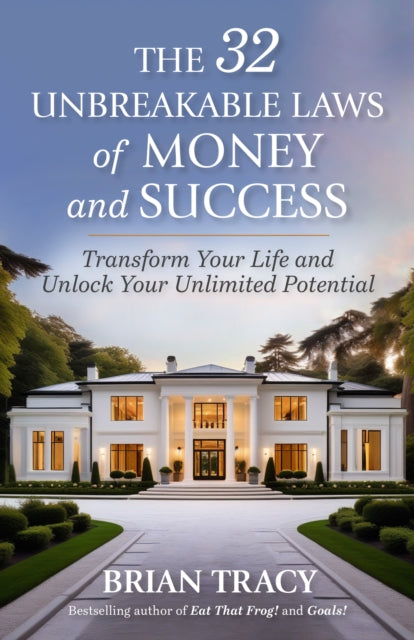 Tracy Brian - The 32 Unbreakable Laws Of Money And Success Transform Your Life And Unlock Your Unlimited Potential - Paperback