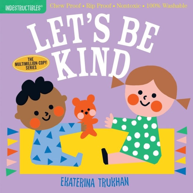 Binding: Paperback
Description: Learn your very first manners in a book that's indestructible. Let's be kind and share our toys. Let's be kind and help around the house. Let's be kind and always say Good night. Indestructibles is the trusted series for easing little ones into story time.