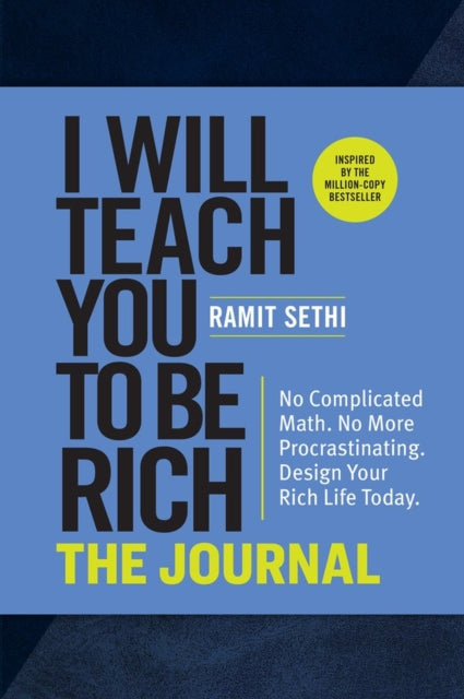 Sethi Ramit - I Will Teach You To Be Rich: The Journal No Complicated Math. No More Procrastinating. Design Your Rich Life Today. - Paperback