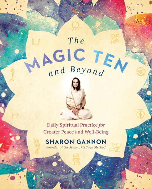 Gannon Sharon (Sharon Gannon) - The Magic Ten And Beyond Daily Spiritual Practice For Greater Peace And Wellbeing - Paperback