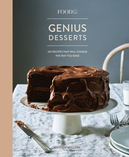 Miglore Kristen - Food 52 Genius Desserts 100 Recipes That Will Change The Way You Bake - Hardcover