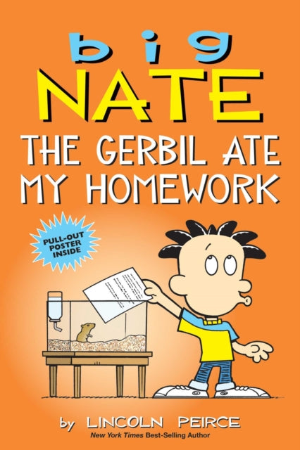 Binding: Paperback
Description: Middle school is back in session and so is the New York Times bestselling series that's been brightening the funny papers for almost 30 years! Ready or not some major laughs are due in Big Nate: The Gerbil Ate My Homework.