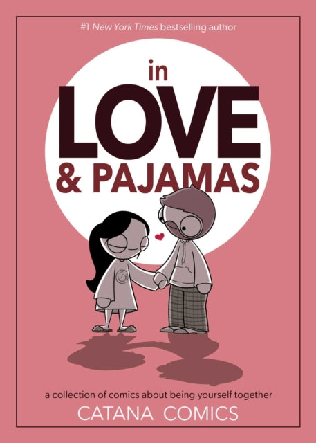 Chetwynd Catana - In Love & Pajamas A Collection Of Comics About Being Yourself Together - Hardcover