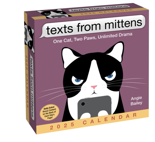 Binding: Calendars
Description: The Texts from Mittens 2025 Day - to - Day Calendar pulls back the curtain on the amusing inner life of housecat Mitty via text messages with his patient human and glimpses into the zany antics of his animal friends. Come for the drama but stay for the liver treats.